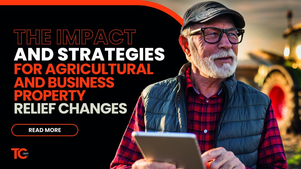 Impact & strategies for agriculture and business property relief