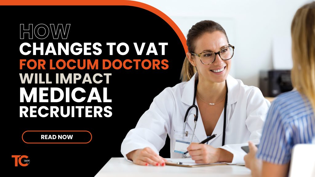 How changes to VAT for locum doctors will impact medical recruiters