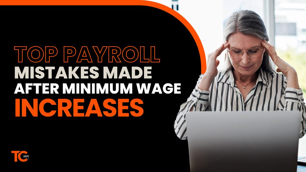 Top Payroll Mistakes Made after Minimum Wage Increases