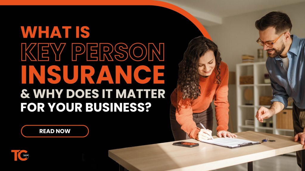What is Key Person Insurance & Why Does It Matter For Your Business?