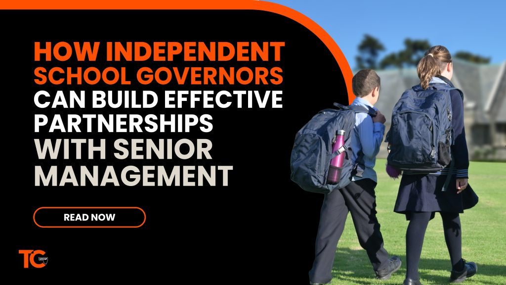 How Independent School Governors Can Build Effective Partnerships with Senior Management